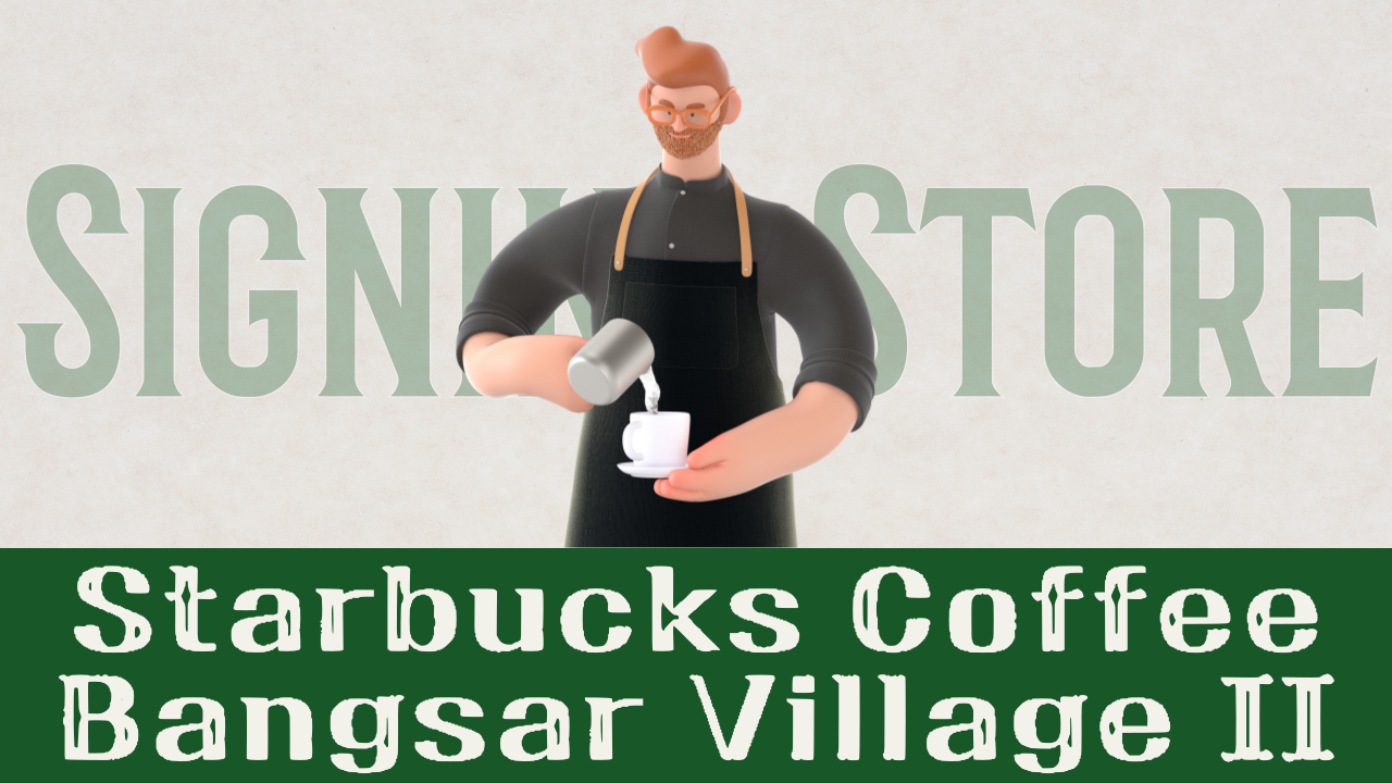 Starbucks Bangsar Village II - The Signing Store